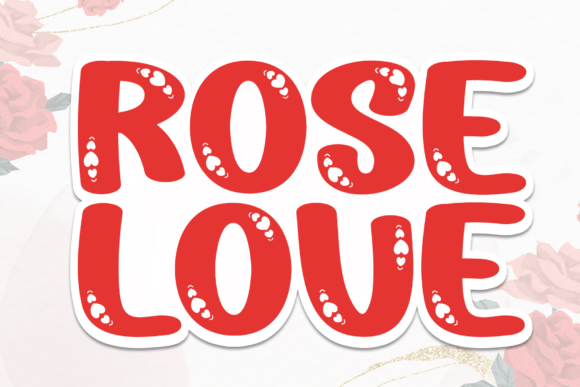 Rose Love: A Playful Display Font for Handmade Products and Romantic Branding